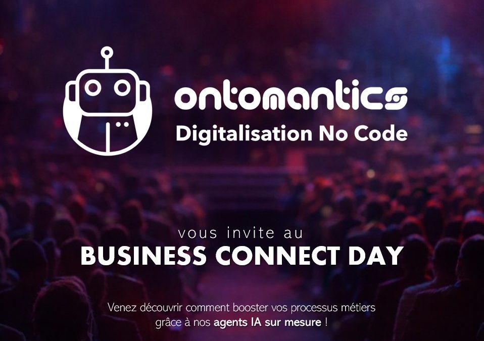 Ontomantics au Business Connect Day 2026 : venez découvrir nos solutions No Code et nos agents IA
